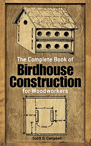 The Complete Book of Birdhouse Construction for Woodworkers (Dover Crafts: Woodworking)