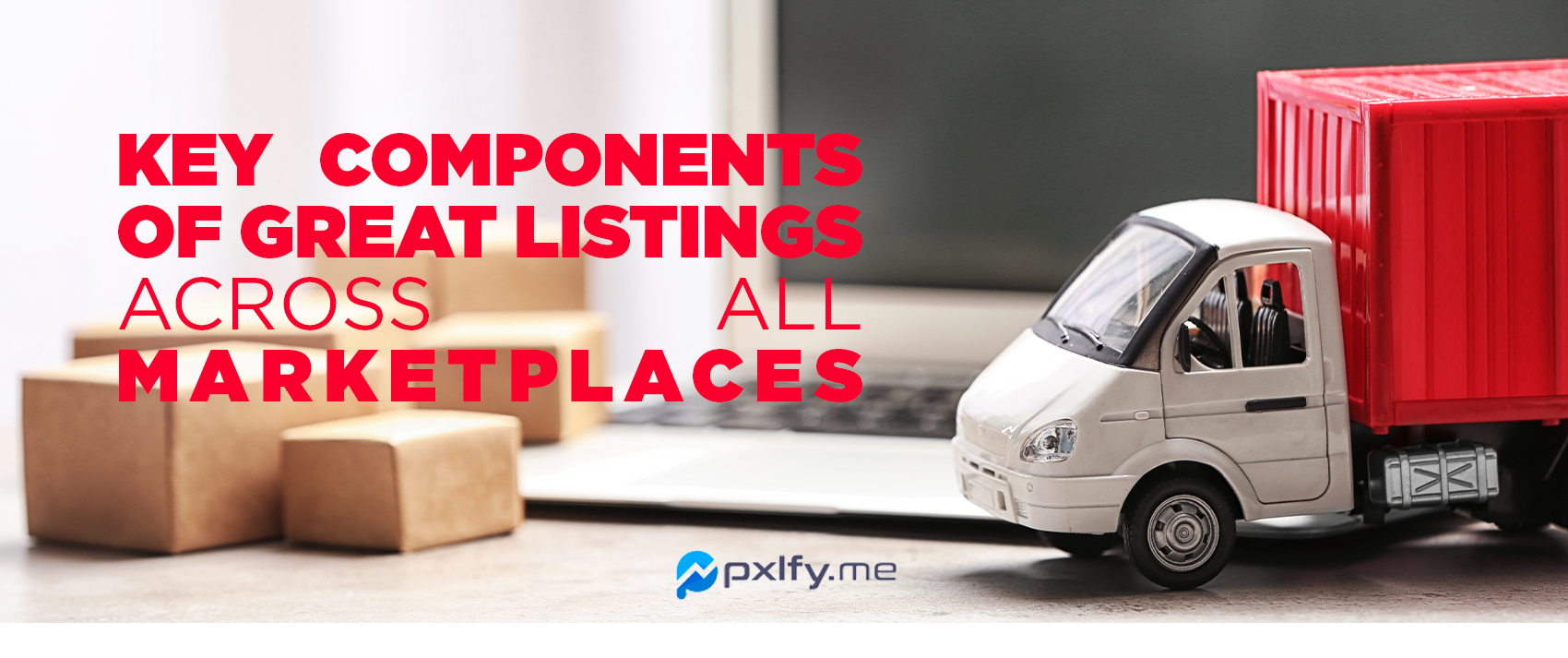 Key components of a great listing across all marketplaces - Blog PX